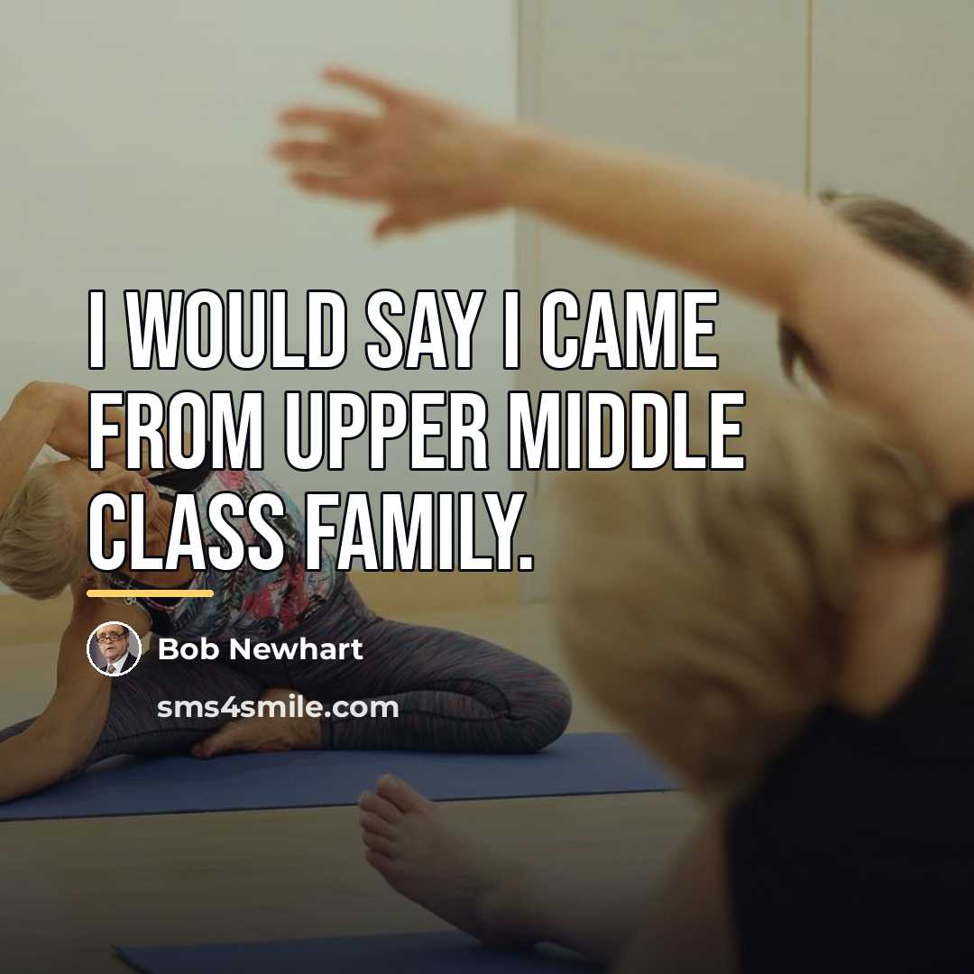 “I would say I came from upper middle class family.…” quote by Bob Newhart