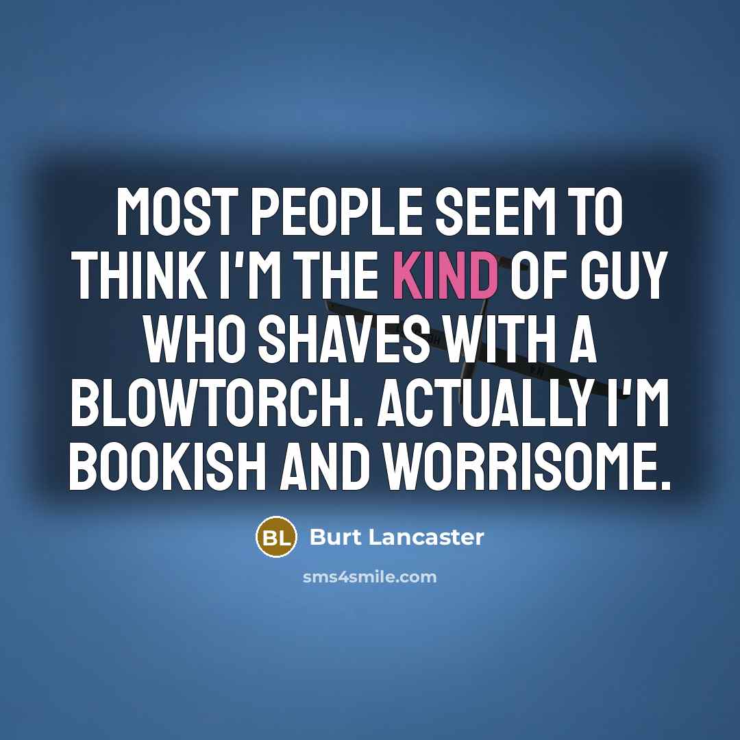 “Most people seem to think I'm the kind of guy…” quote by Burt Lancaster