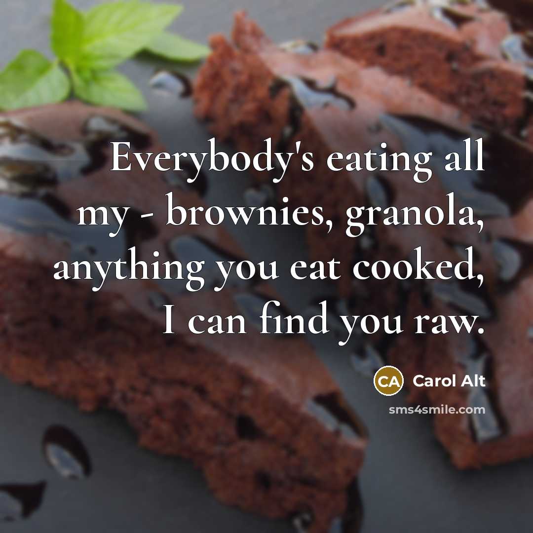 “Everybody's eating all my - brownies, granola, anything you eat…” quote by Carol Alt