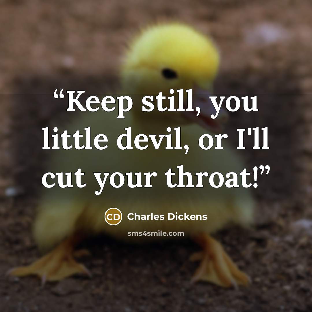 “Keep still, you little devil, or I'll cut your throat!” quote by Charles Dickens