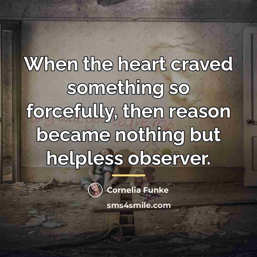 “When the heart craved something so forcefully, then reason became…” quote by Cornelia Funke