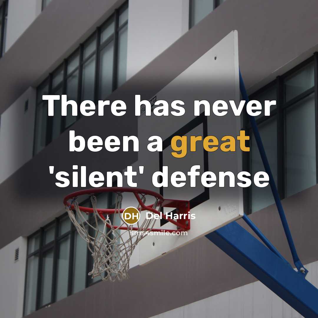 “There has never been a great 'silent' defense…” quote by Del Harris