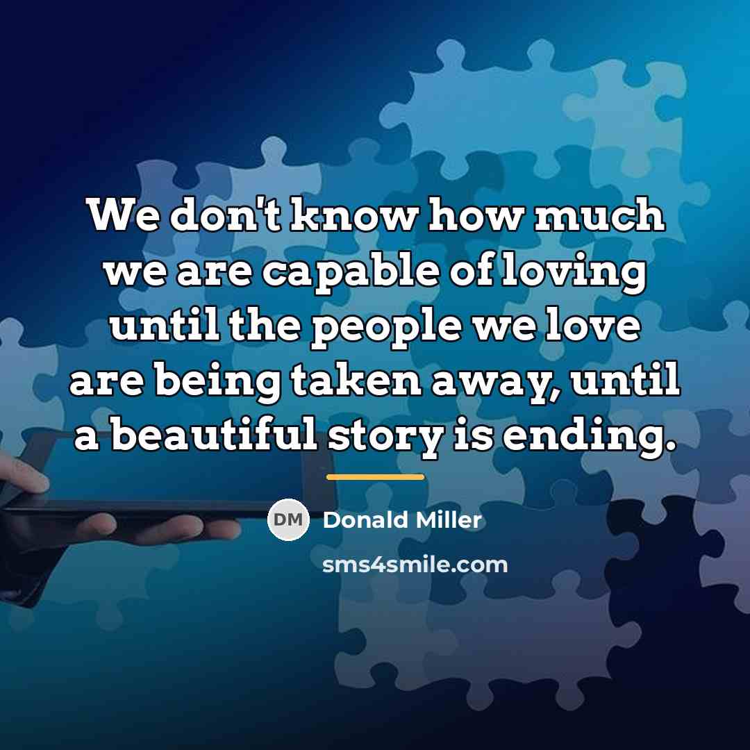“We don't know how much we are capable of loving…” quote by Donald Miller