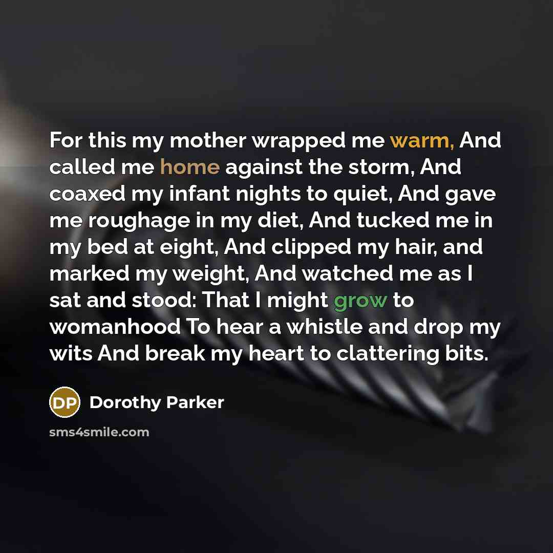 “For this my mother wrapped me warm, And called me…” quote by Dorothy Parker