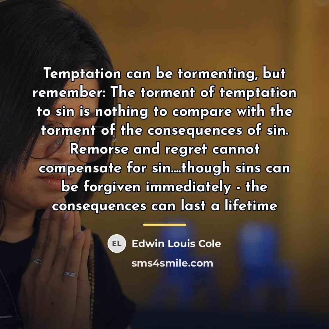 “Temptation can be tormenting, but remember: The torment of temptation…” quote by Edwin Louis Cole