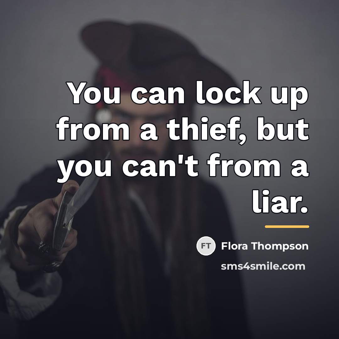 “You can lock up from a thief, but you can't…” quote by Flora Thompson