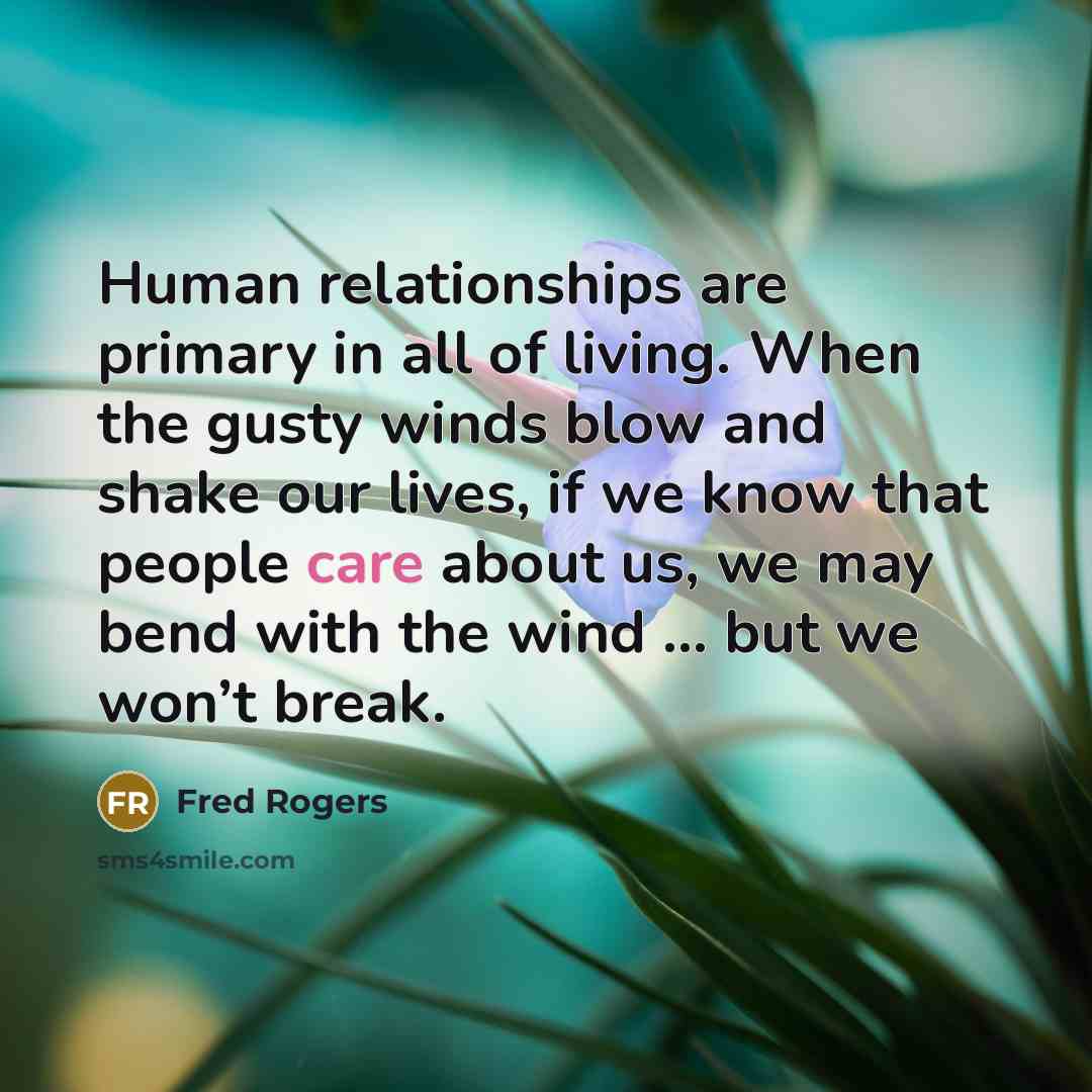 “Human relationships are primary in all of living. When the…” quote by Fred Rogers