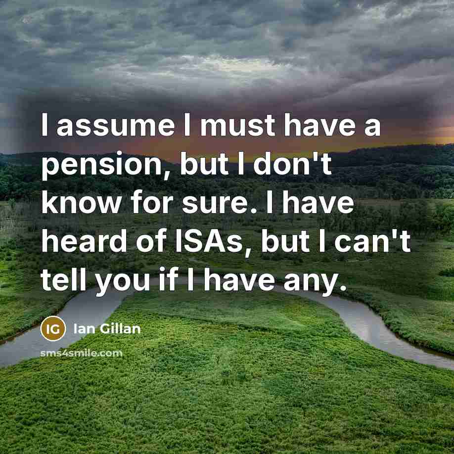 “I assume I must have a pension, but I don't…” quote by Ian Gillan