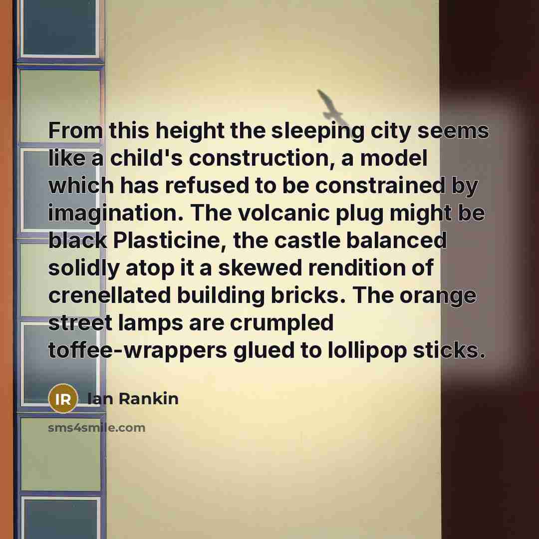 “From this height the sleeping city seems like a child's…” quote by Ian Rankin