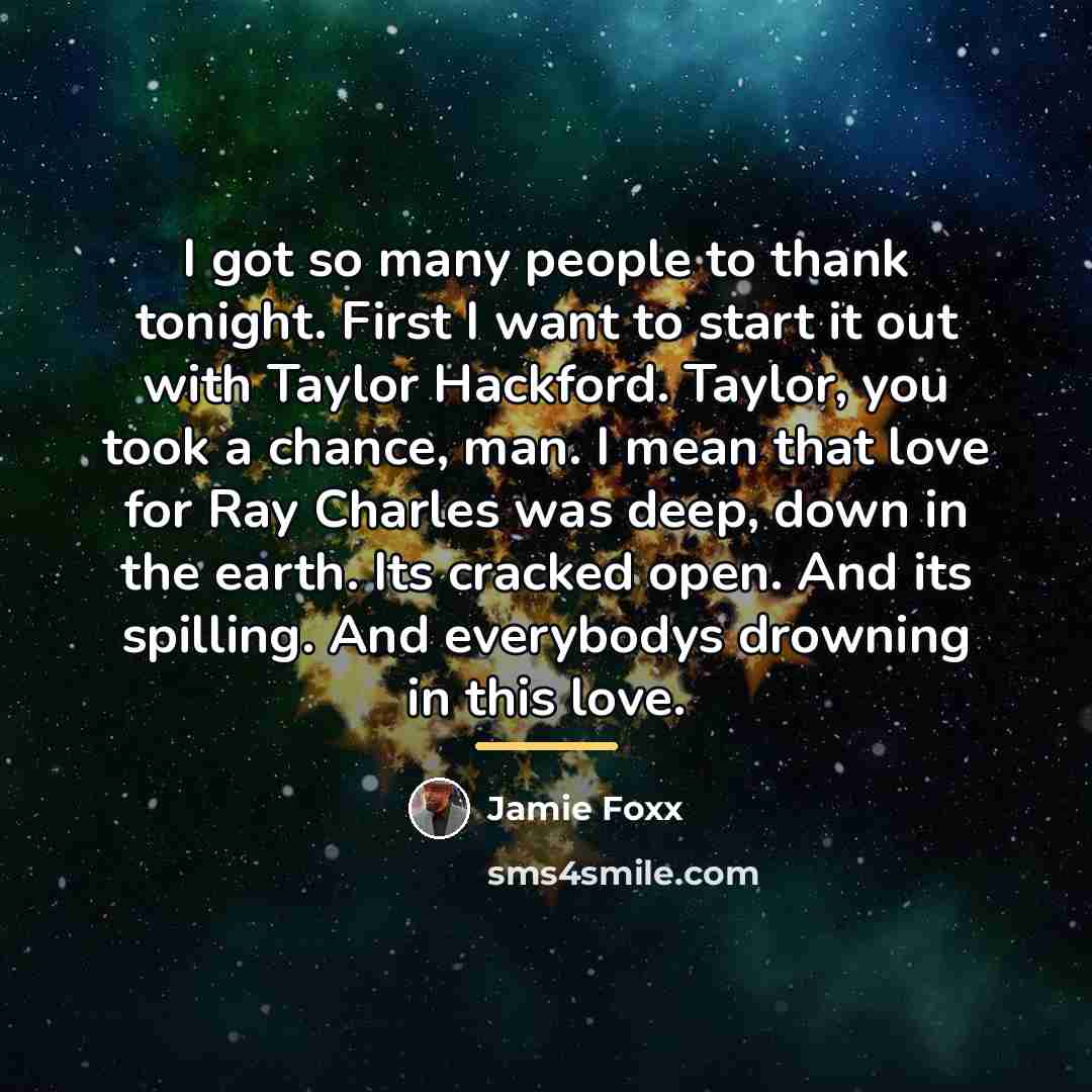 “I got so many people to thank tonight. First I…” quote by Jamie Foxx