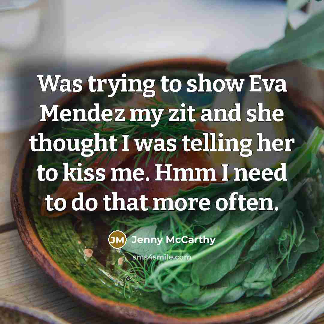 “Was trying to show Eva Mendez my zit and she…” quote by Jenny McCarthy