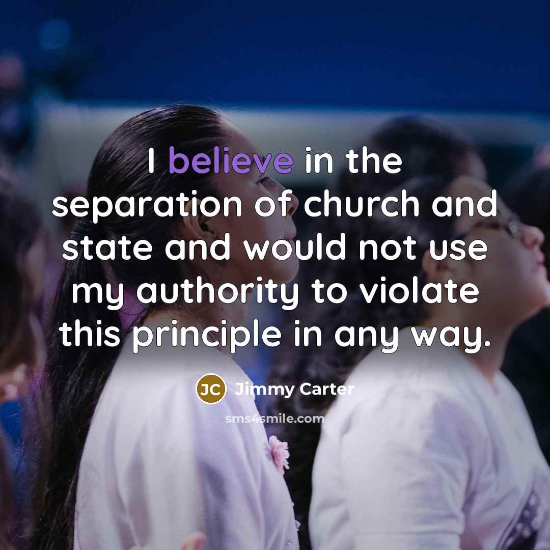 “I believe in the separation of church and state and…” quote by Jimmy Carter