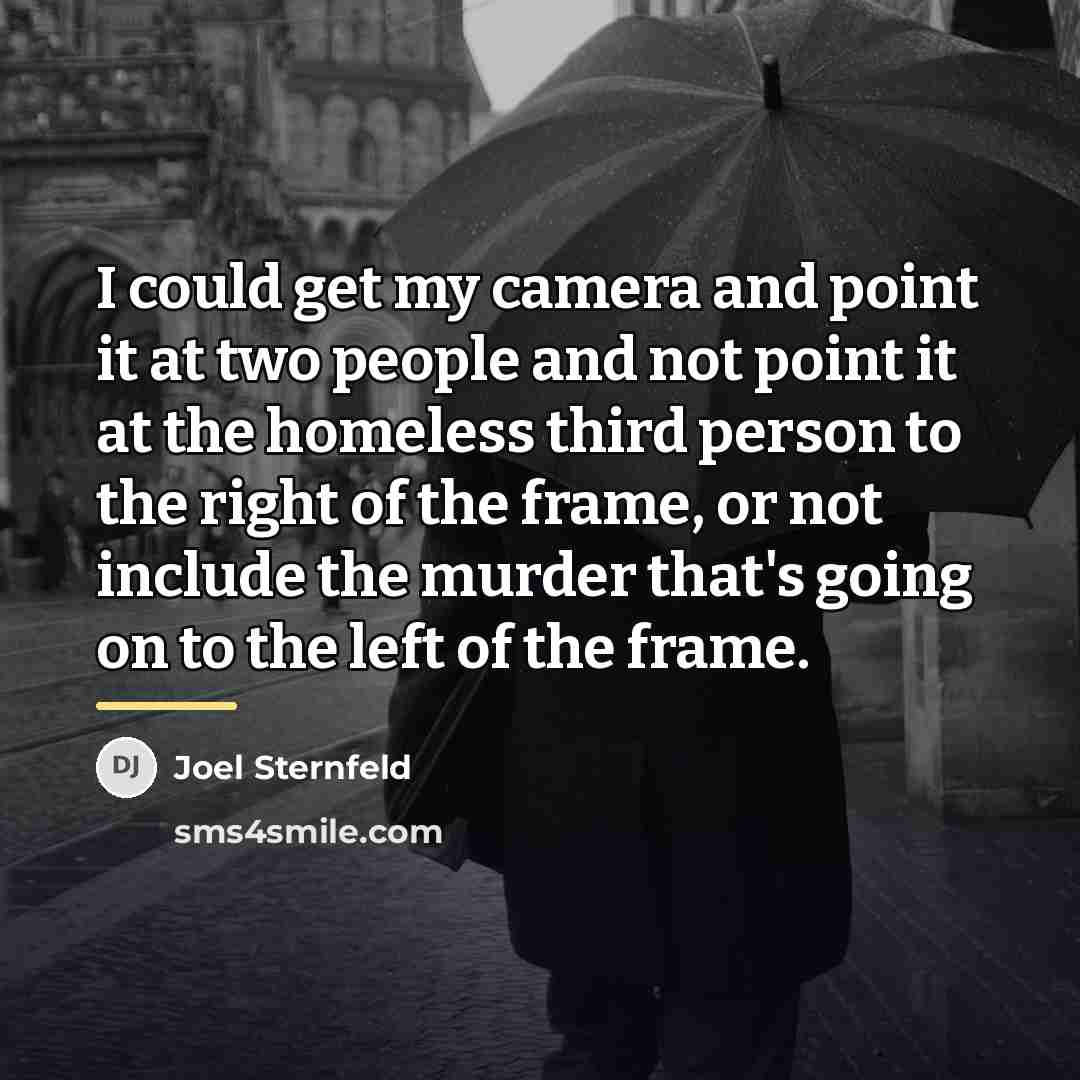 “I could get my camera and point it at two…” quote by Joel Sternfeld