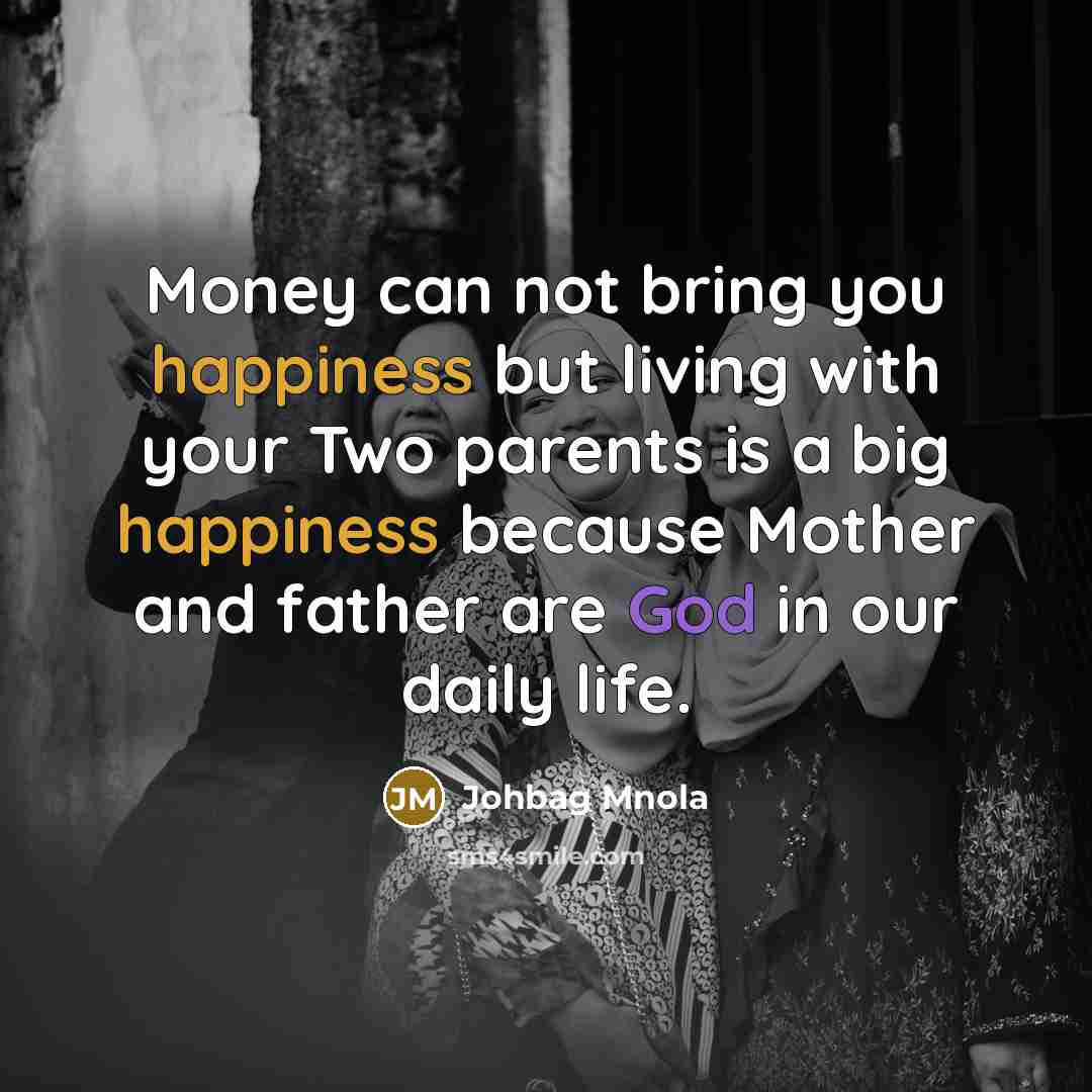 “Money can not bring you happiness but living with your…” quote by Johbag Mnola