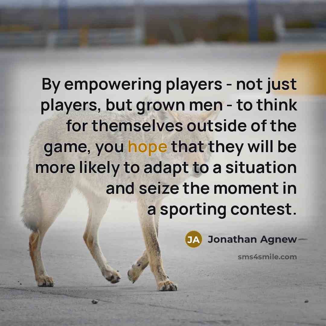 “By empowering players - not just players, but grown men…” quote by Jonathan Agnew