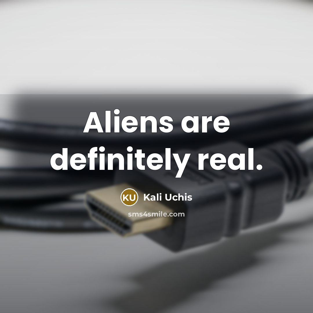 “Aliens are definitely real.…” quote by Kali Uchis