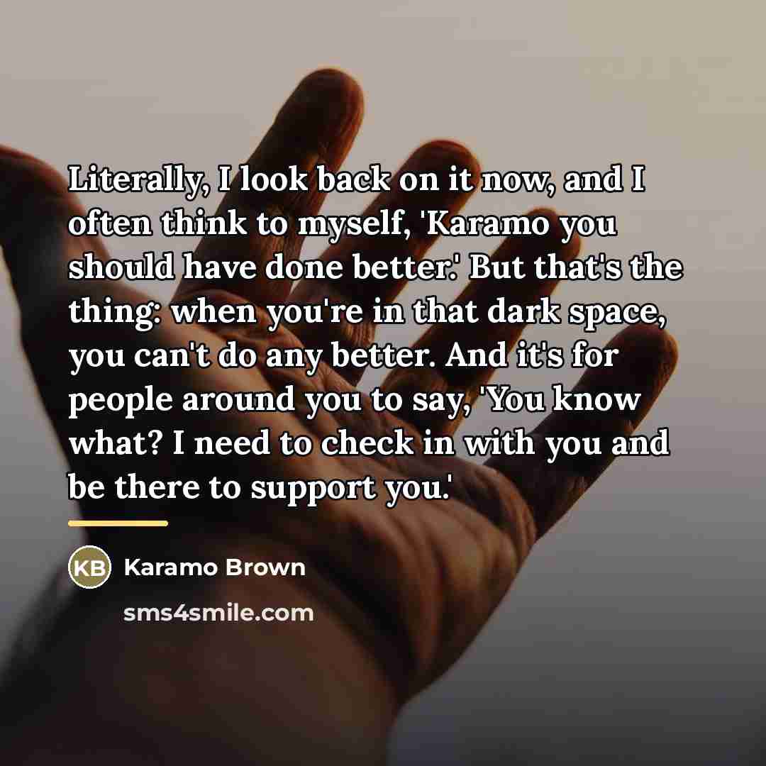 “Literally, I look back on it now, and I often…” quote by Karamo Brown