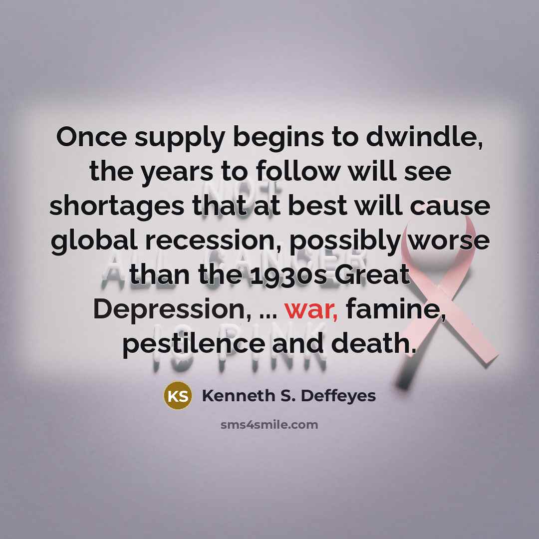 “Once supply begins to dwindle, the years to follow will…” quote by Kenneth S. Deffeyes