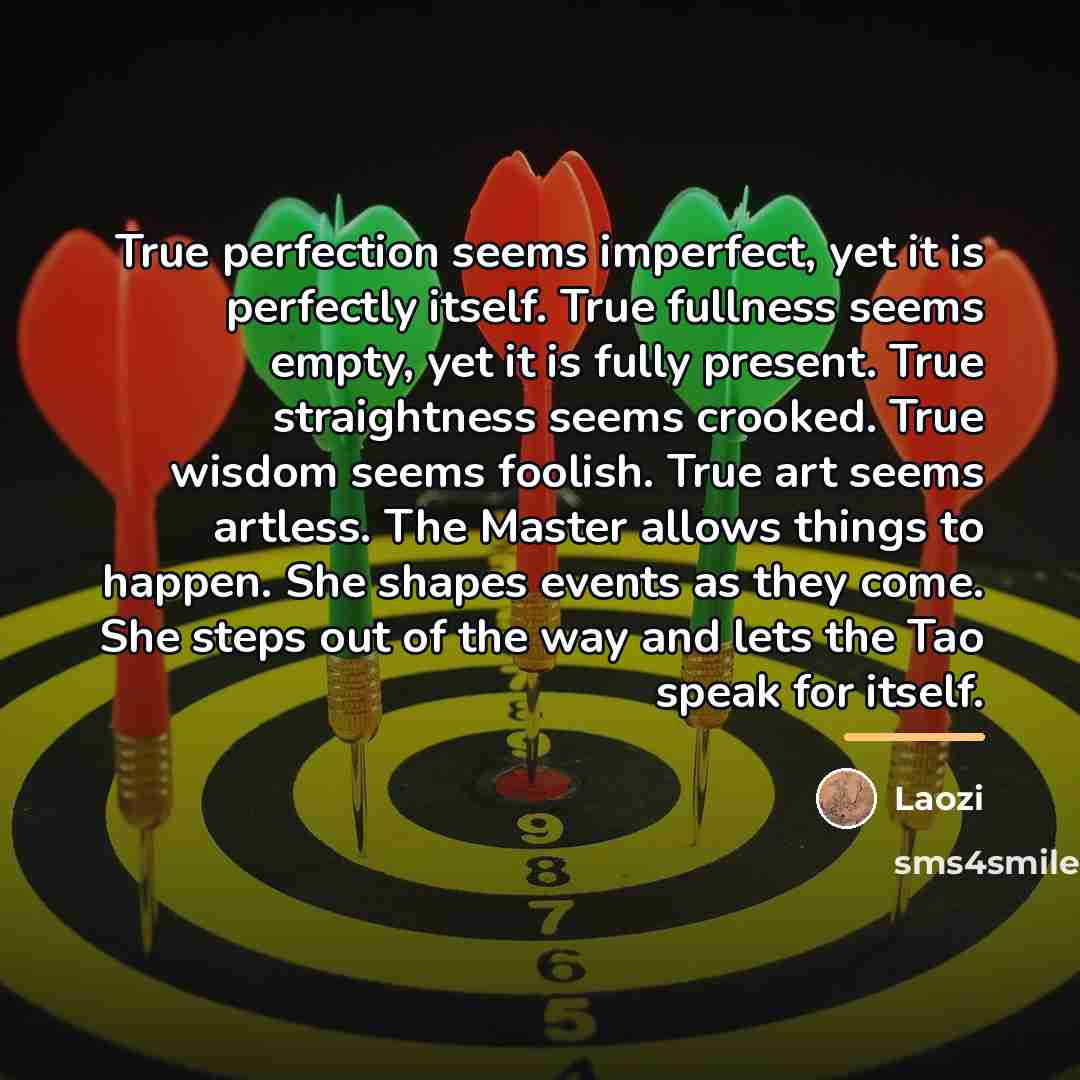 “True perfection seems imperfect, yet it is perfectly itself. True…” quote by Laozi