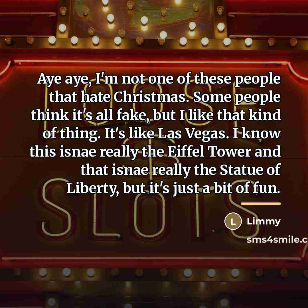 “Aye aye, I'm not one of these people that hate…” quote by Limmy