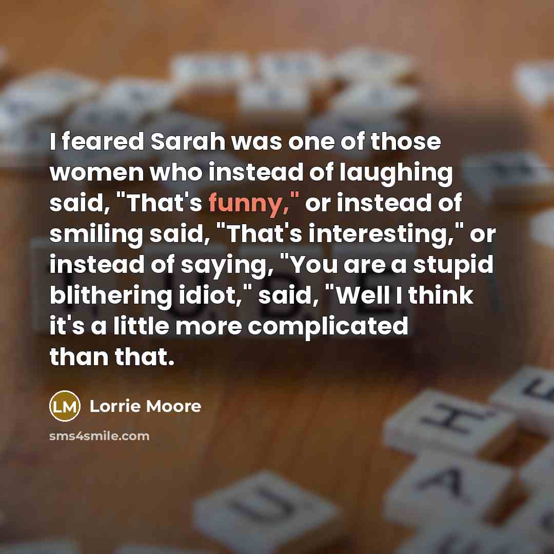 “I feared Sarah was one of those women who instead…” quote by Lorrie Moore
