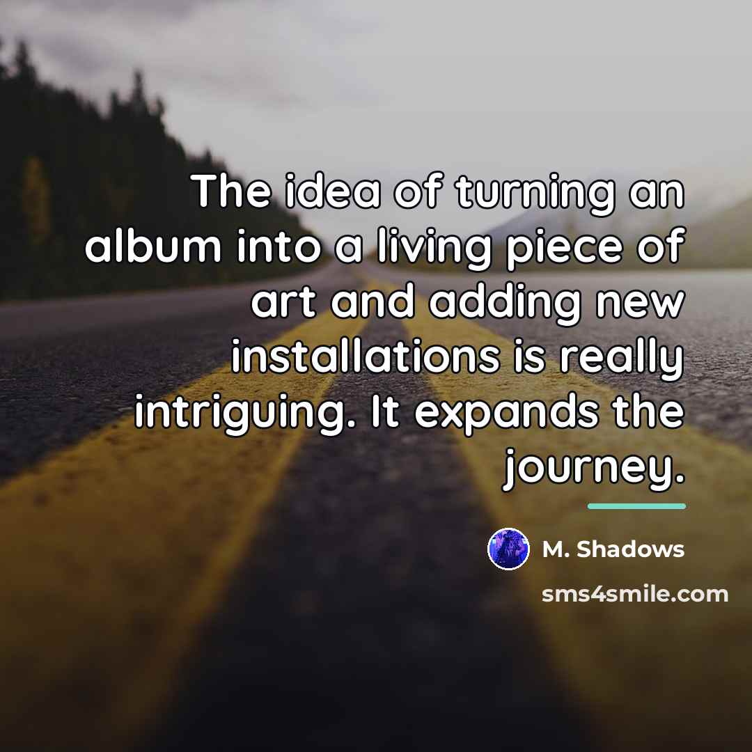 “The idea of turning an album into a living piece…” quote by M. Shadows