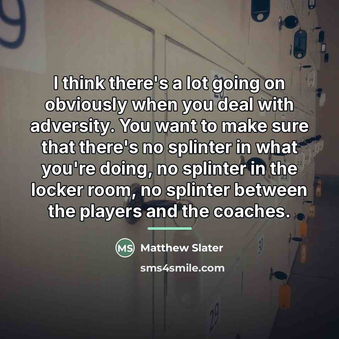“I think there's a lot going on obviously when you…” quote by Matthew Slater