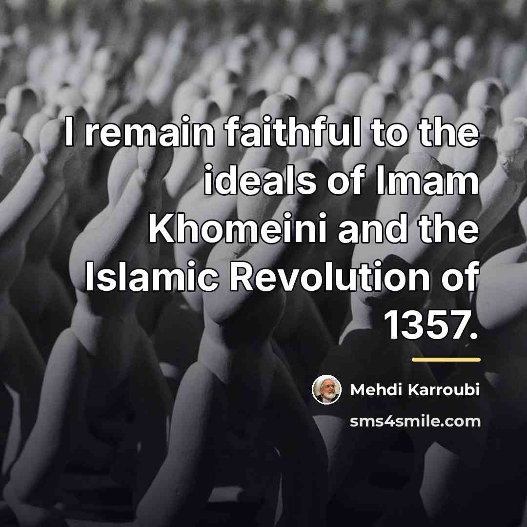 “I remain faithful to the ideals of Imam Khomeini and…” quote by Mehdi Karroubi