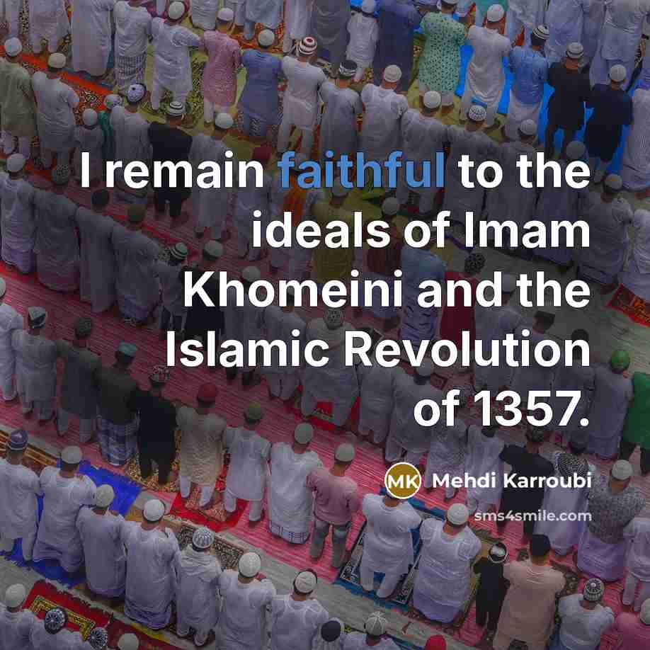 “I remain faithful to the ideals of Imam Khomeini and the Islamic Revolution of 1357.” quote by Mehdi Karroubi