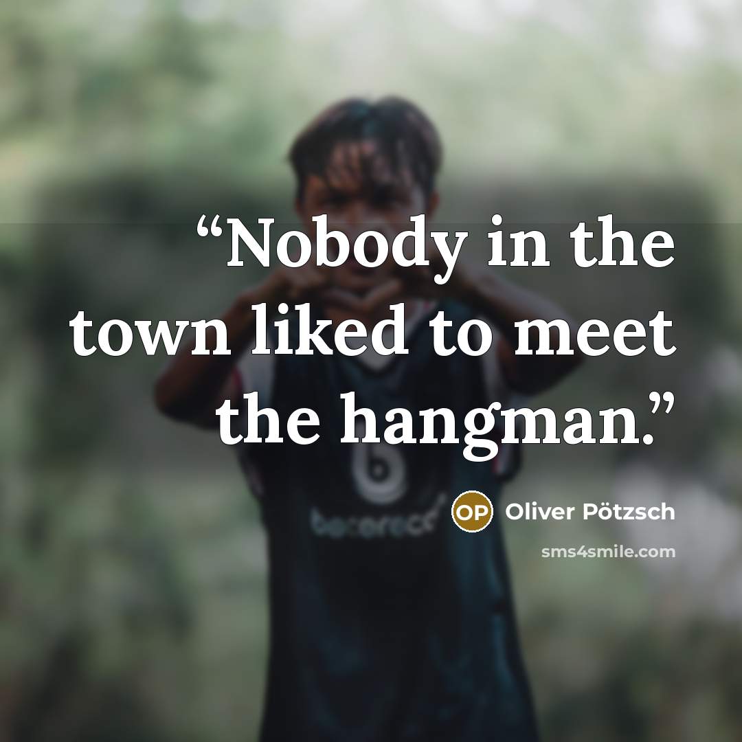 “Nobody in the town liked to meet the hangman.” quote by Oliver Pötzsch