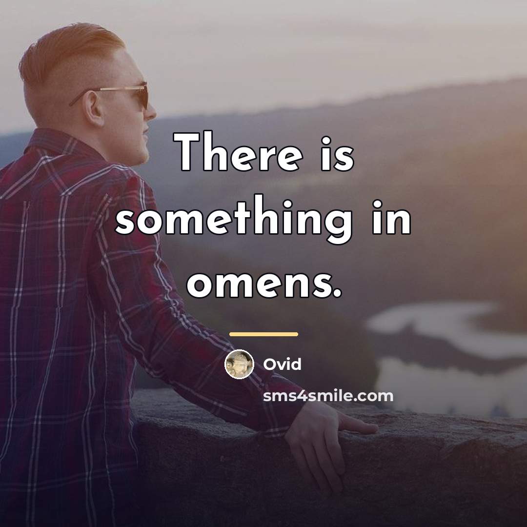 “There is something in omens.…” quote by Ovid