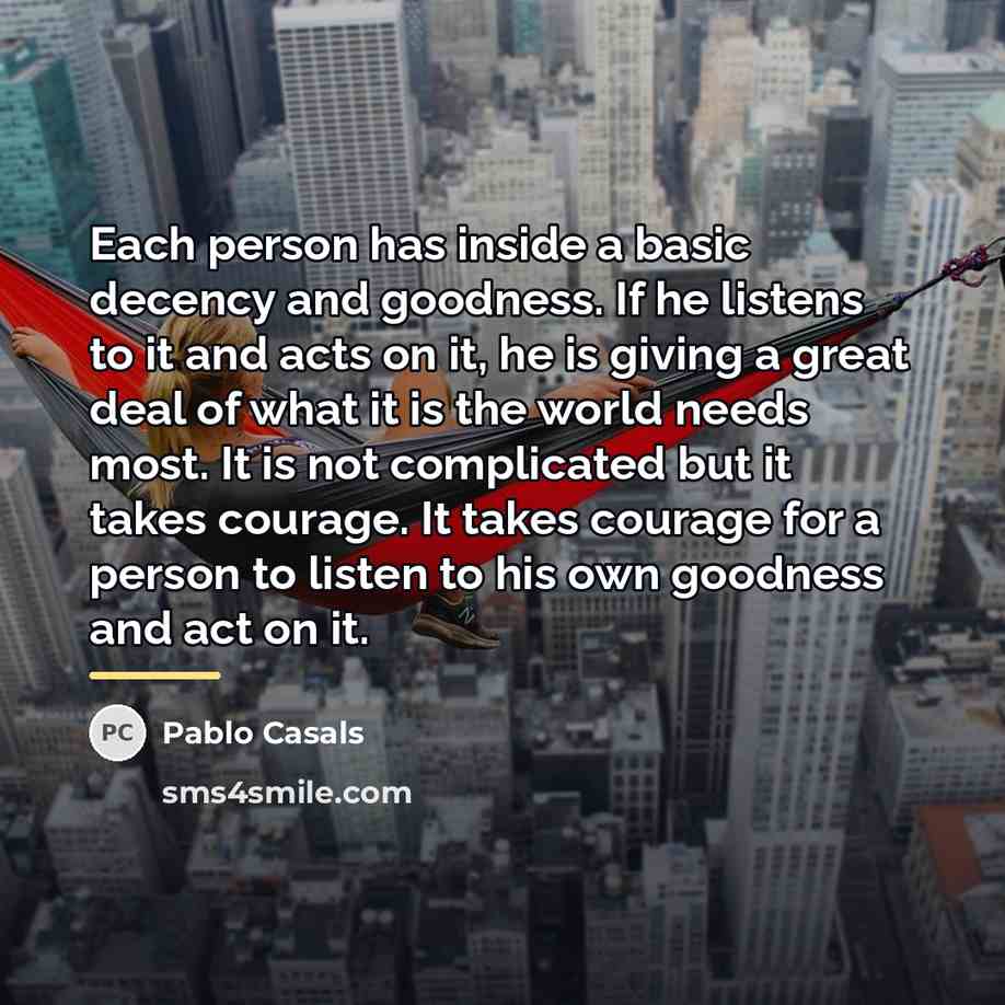 “Each person has inside a basic decency and goodness. If…” quote by Pablo Casals