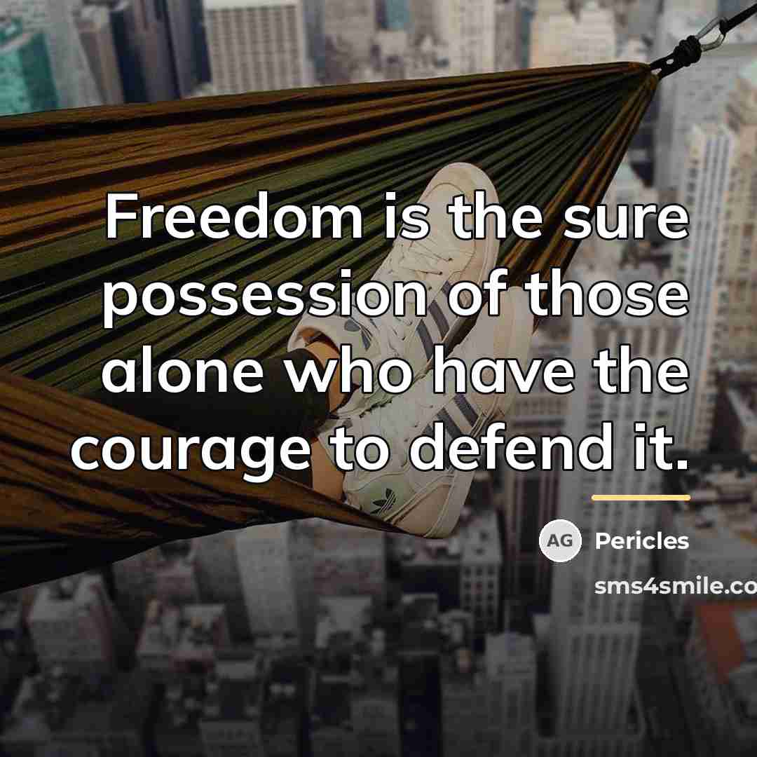 “Freedom is the sure possession of those alone who have…” quote by Pericles
