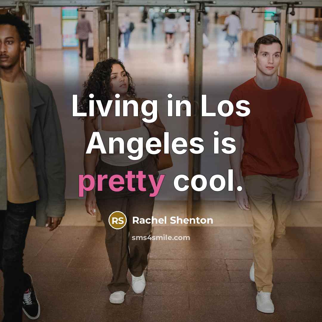 “Living in Los Angeles is pretty cool.…” quote by Rachel Shenton