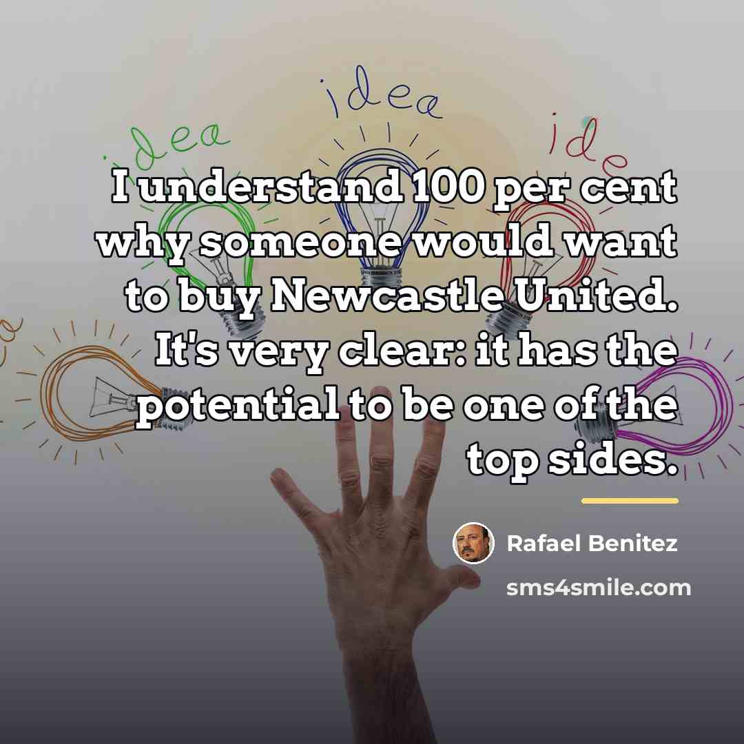 “I understand 100 per cent why someone would want to…” quote by Rafael Benitez