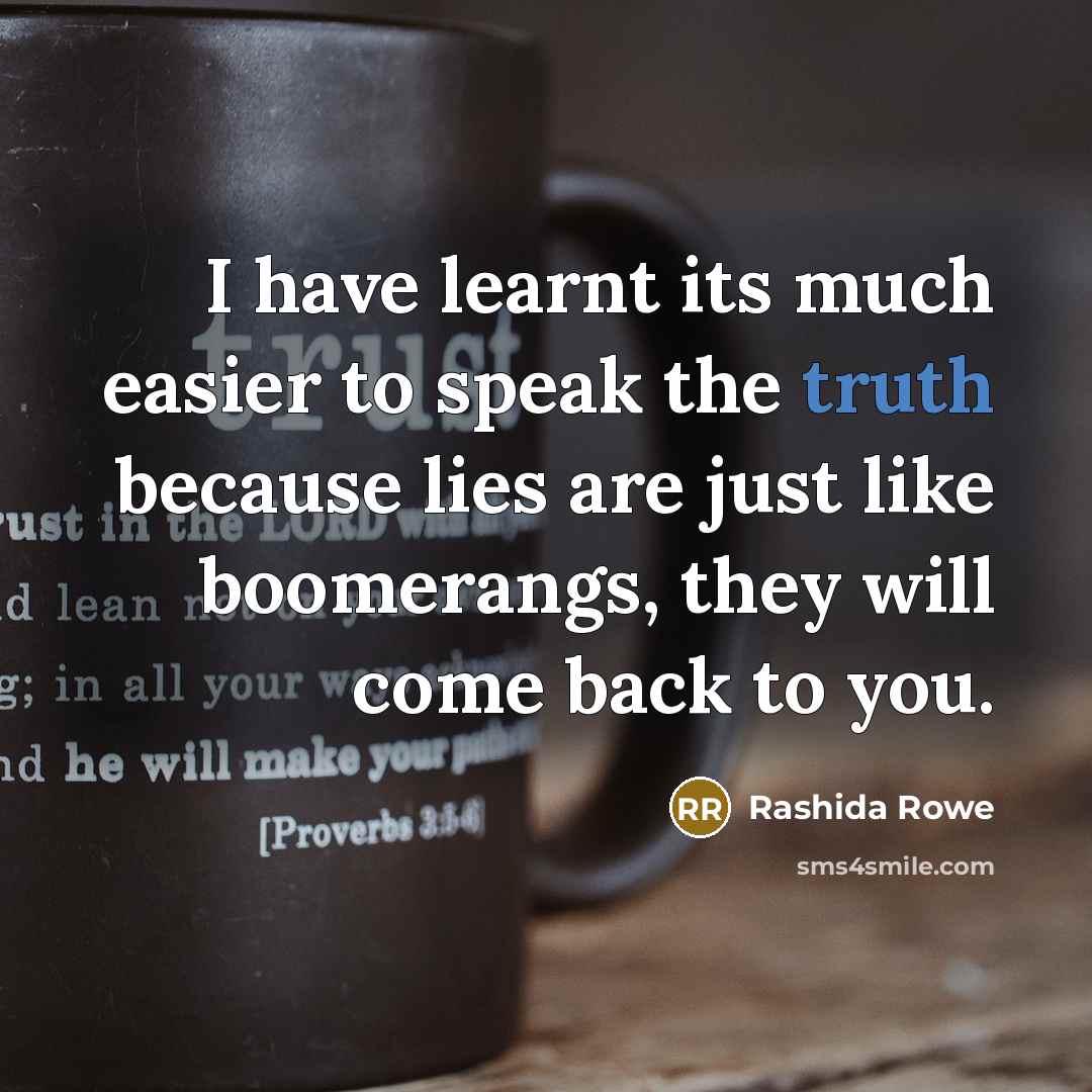 “I have learnt its much easier to speak the truth…” quote by Rashida Rowe