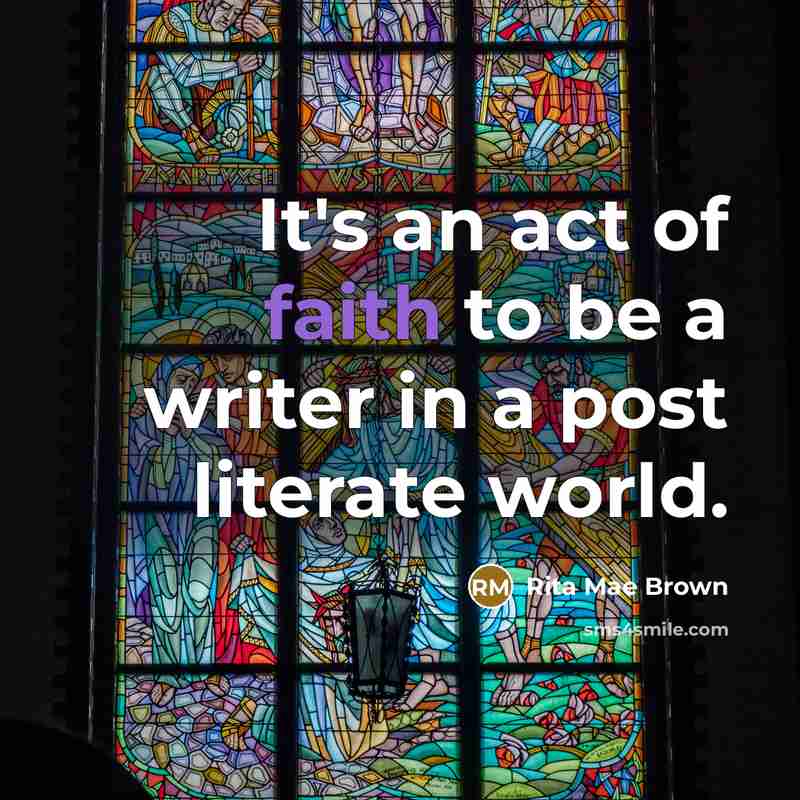 “It's an act of faith to be a writer in…” quote by Rita Mae Brown