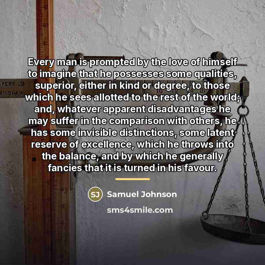 “Every man is prompted by the love of himself to…” quote by Samuel Johnson