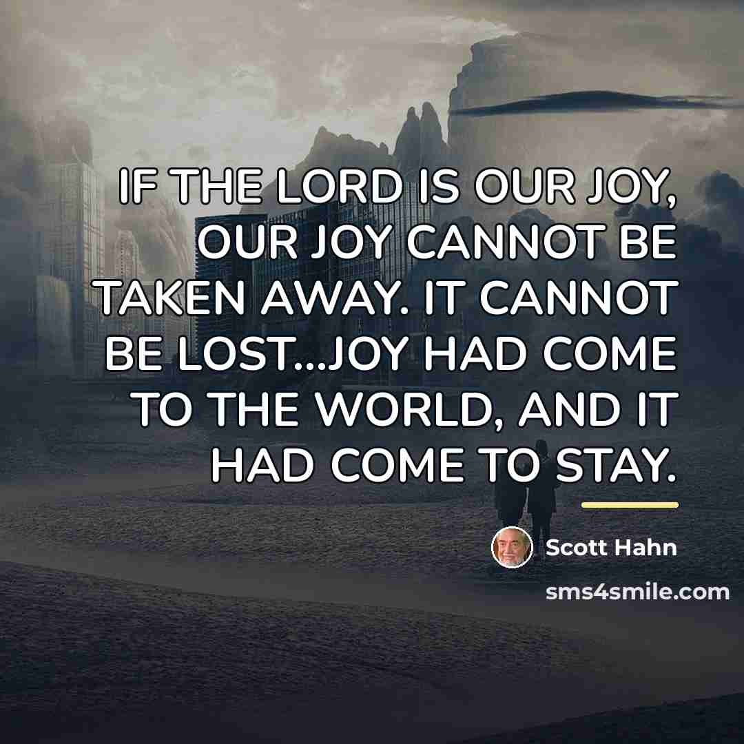 “IF THE LORD IS OUR JOY, OUR JOY CANNOT BE…” quote by Scott Hahn