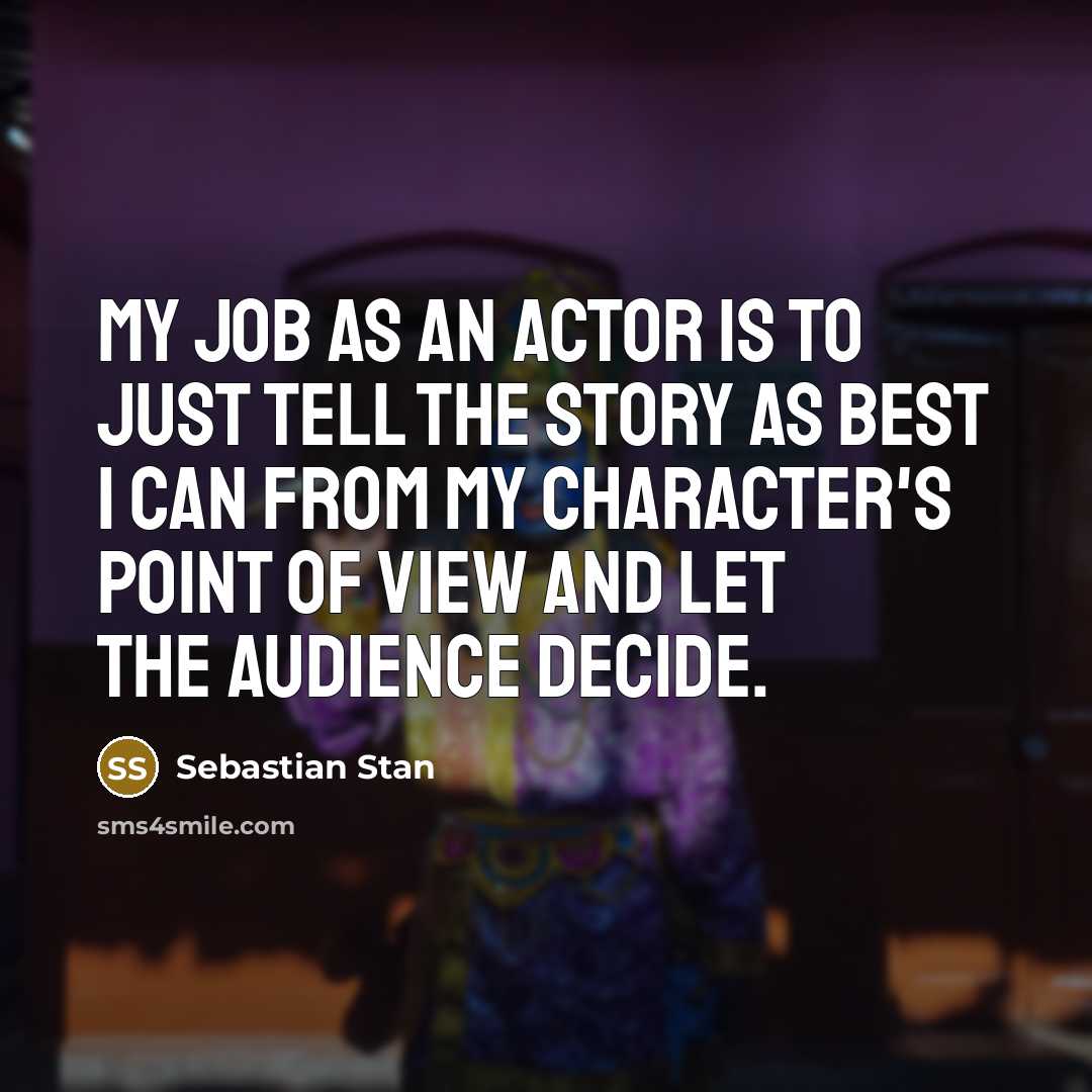 “My job as an actor is to just tell the…” quote by Sebastian Stan