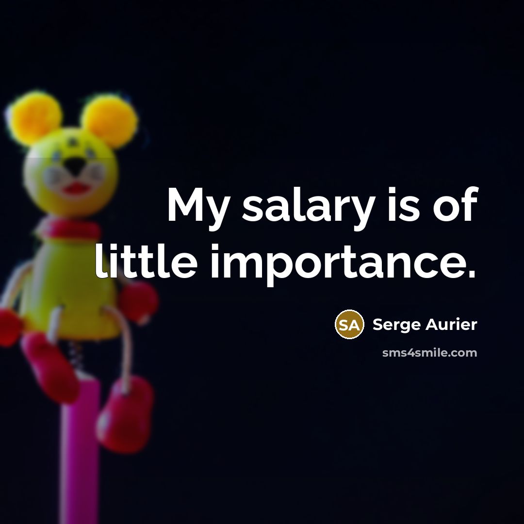 “My salary is of little importance.…” quote by Serge Aurier
