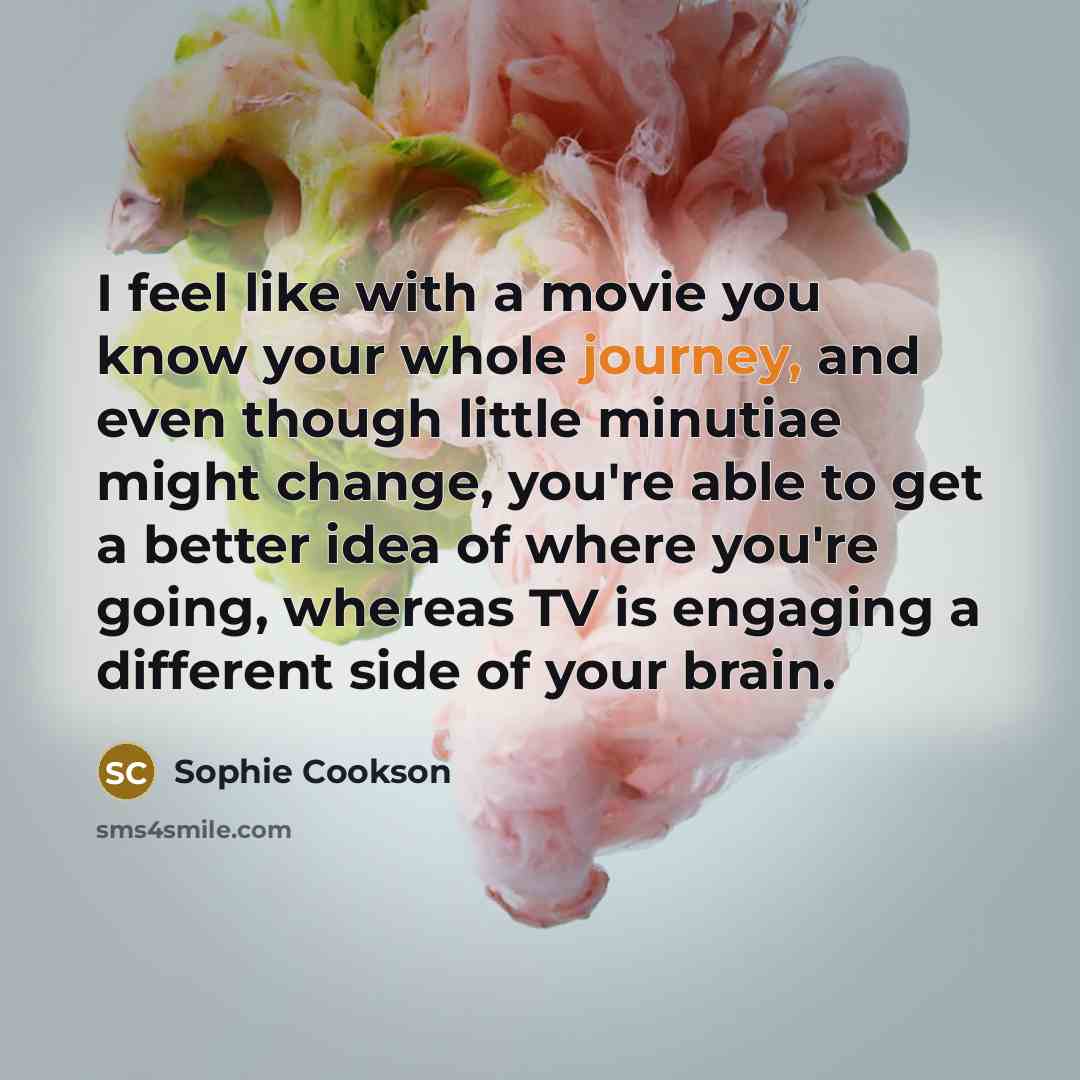 “I feel like with a movie you know your whole…” quote by Sophie Cookson