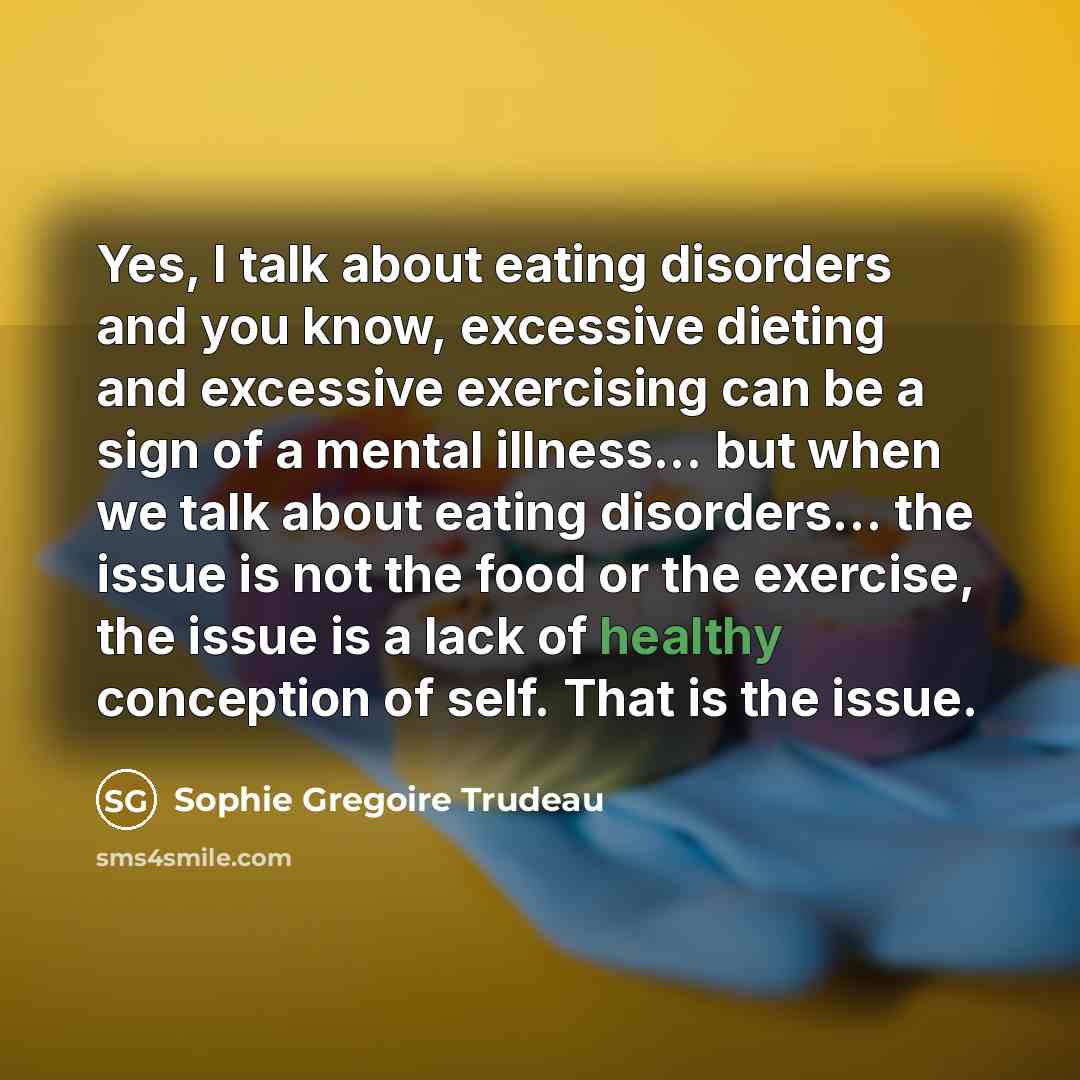 “Yes, I talk about eating disorders and you know, excessive…” quote by Sophie Gregoire Trudeau