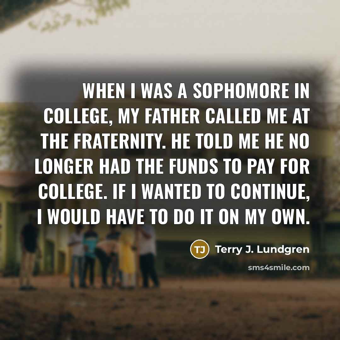 “When I was a sophomore in college, my father called…” quote by Terry J. Lundgren