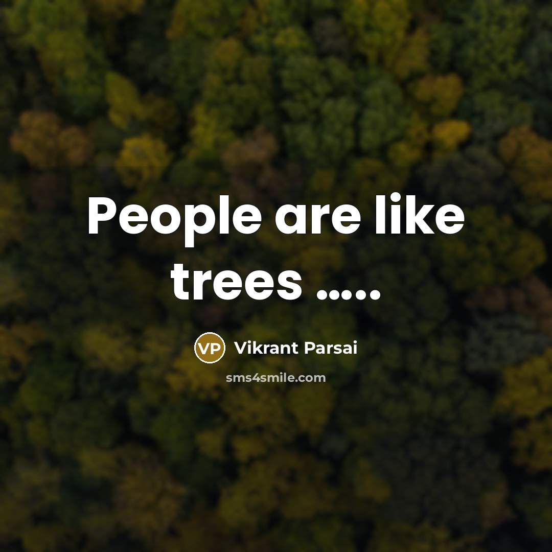 “People are like trees ..........…” quote by Vikrant Parsai