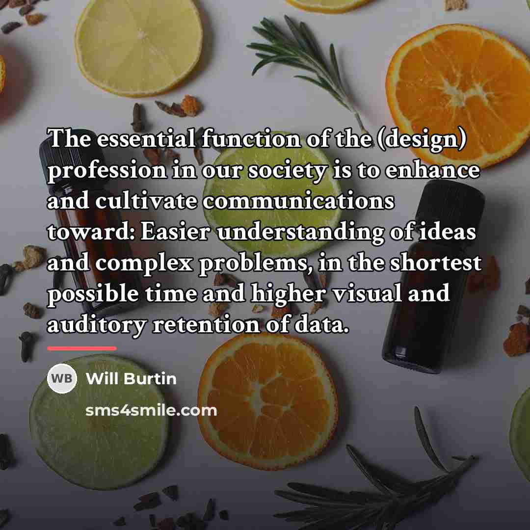 “The essential function of the (design) profession in our society…” quote by Will Burtin