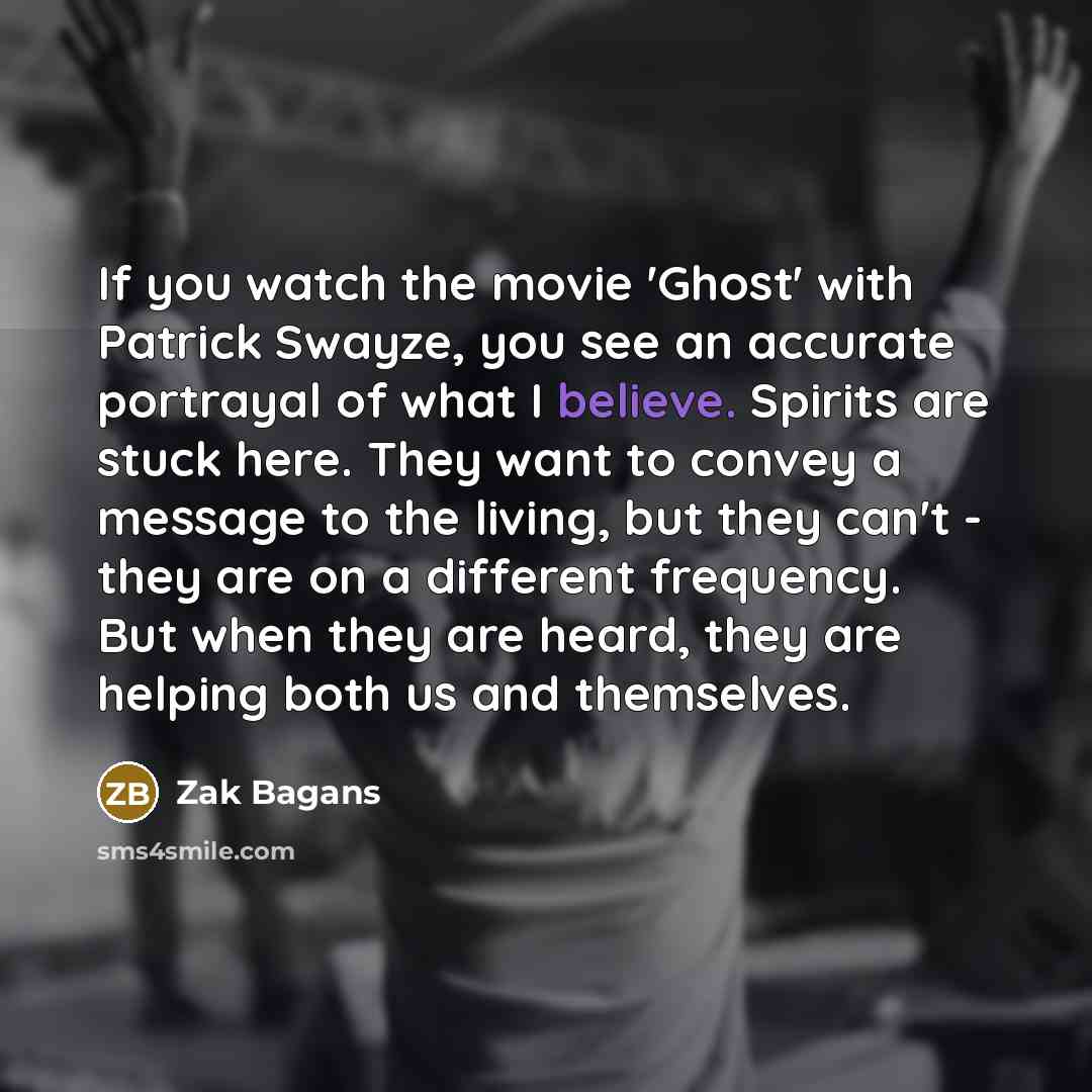 “If you watch the movie 'Ghost' with Patrick Swayze, you…” quote by Zak Bagans