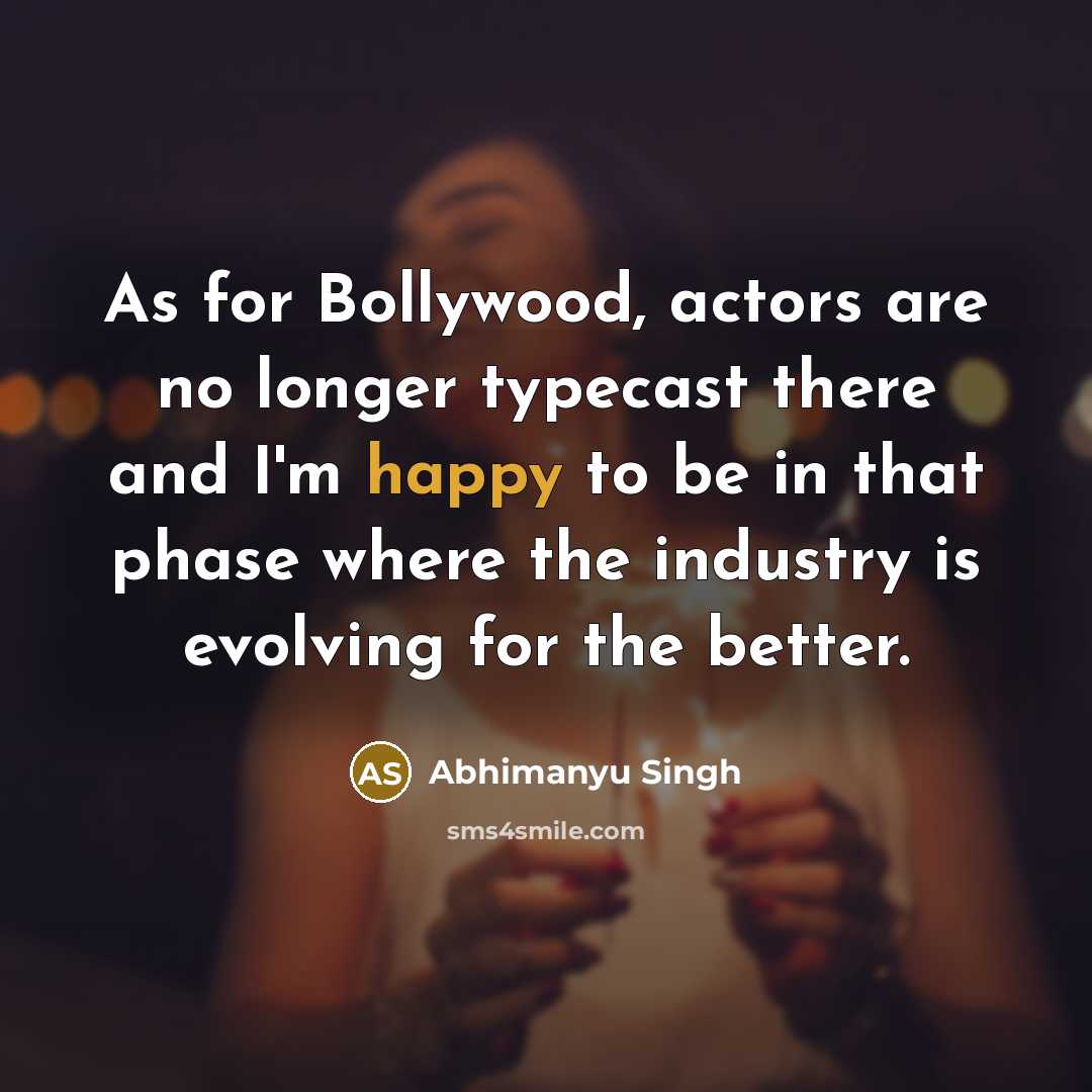 “As for Bollywood, actors are no longer typecast there and…” quote by Abhimanyu Singh