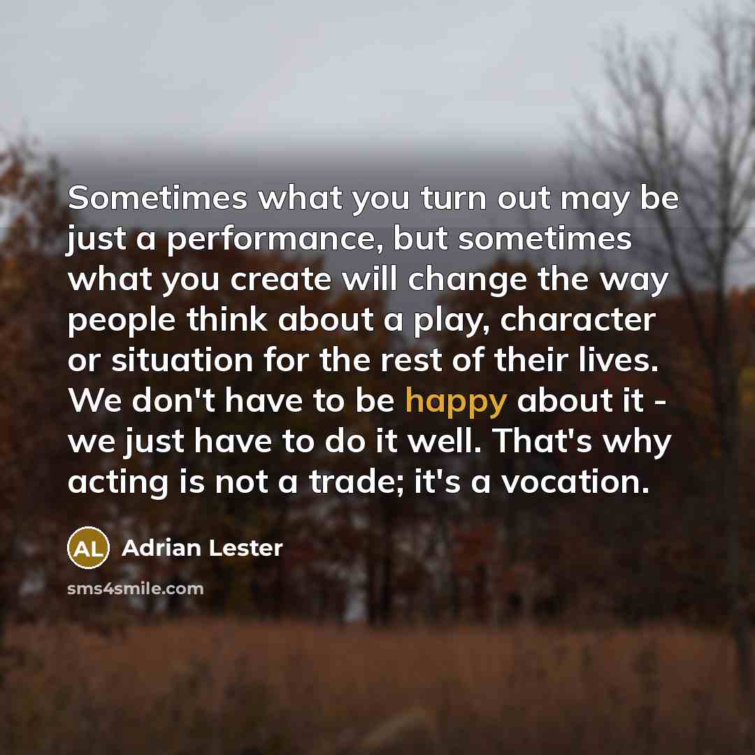 “Sometimes what you turn out may be just a performance,…” quote by Adrian Lester