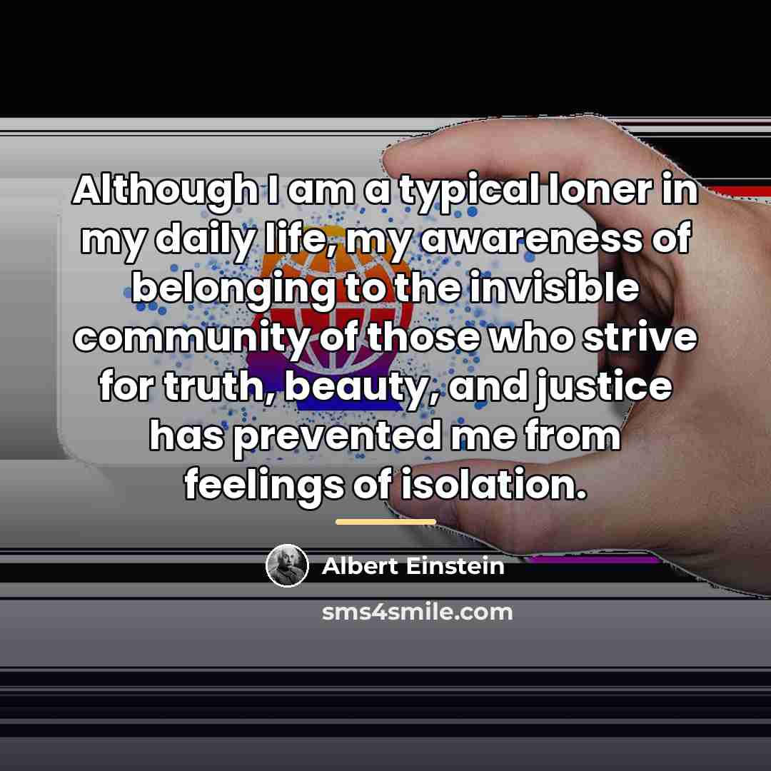“Although I am a typical loner in my daily life,…” quote by Albert Einstein